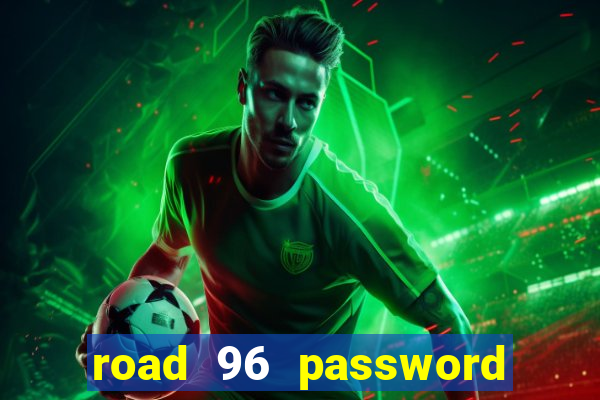 road 96 password happy taxi