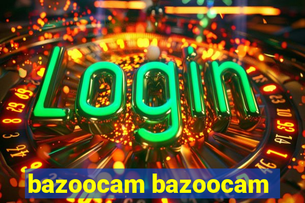 bazoocam bazoocam