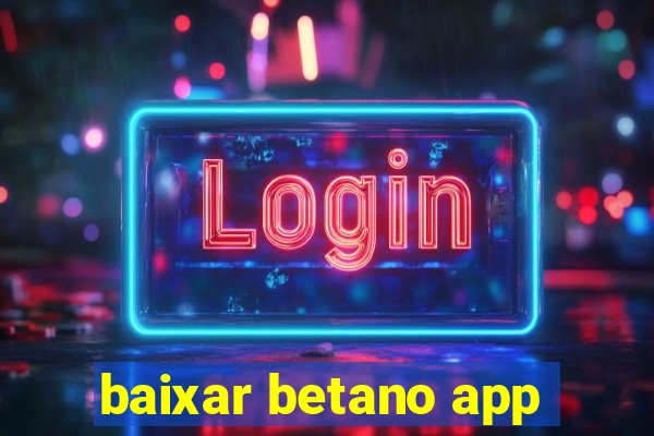 baixar betano app