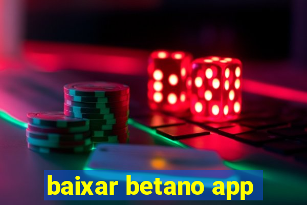 baixar betano app