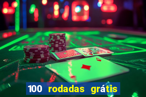 100 rodadas grátis no cadastro