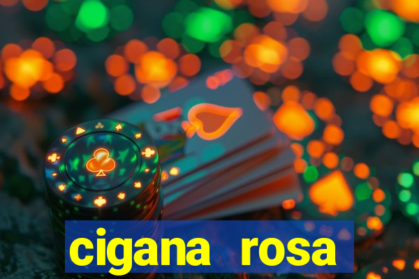 cigana rosa vermelha historia