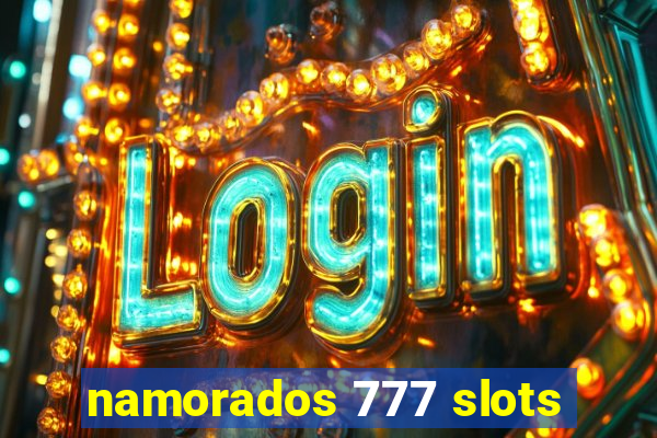 namorados 777 slots