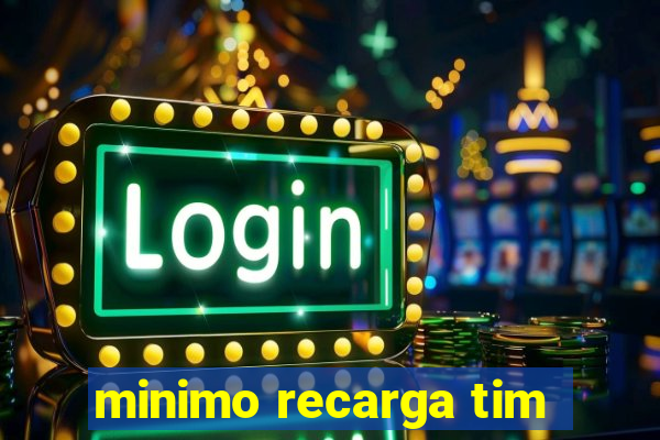 minimo recarga tim