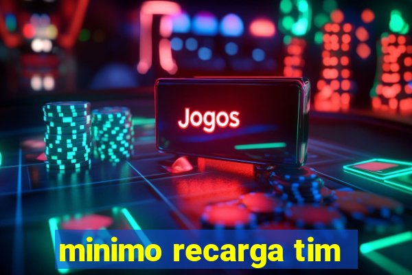 minimo recarga tim