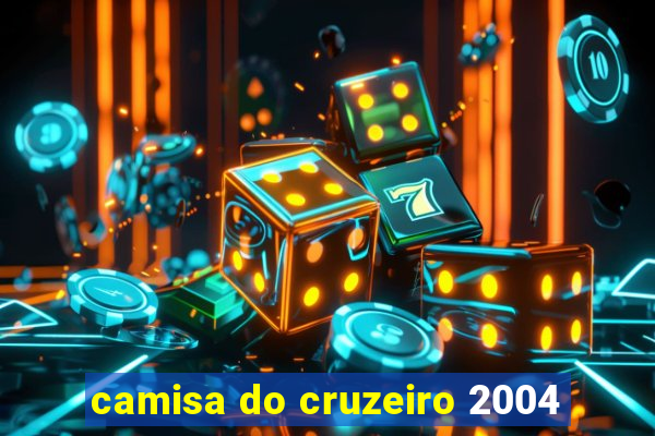 camisa do cruzeiro 2004