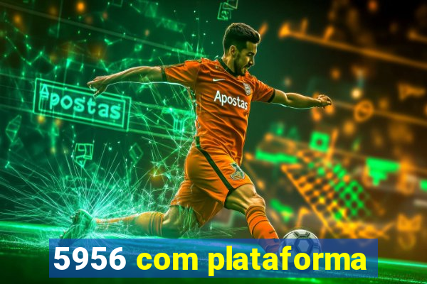 5956 com plataforma