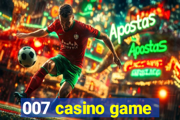 007 casino game