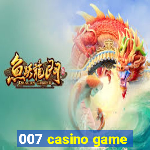 007 casino game