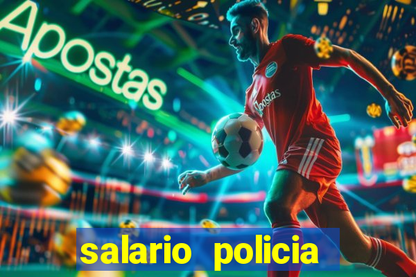 salario policia civil da bahia