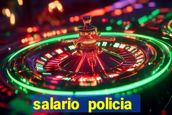 salario policia civil da bahia