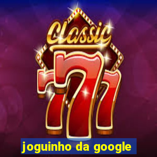 joguinho da google