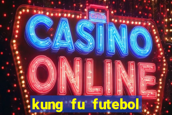 kung fu futebol clube assistir