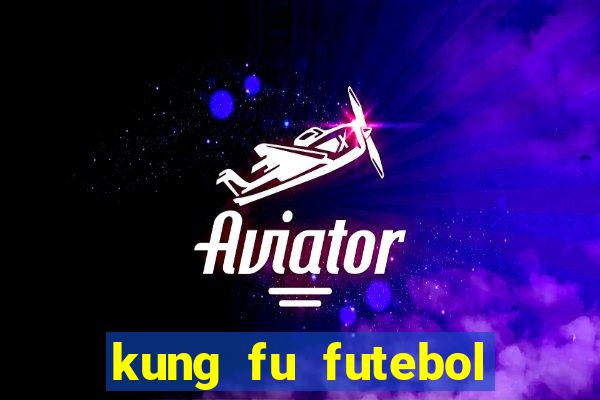 kung fu futebol clube assistir