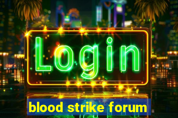 blood strike forum