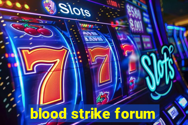 blood strike forum