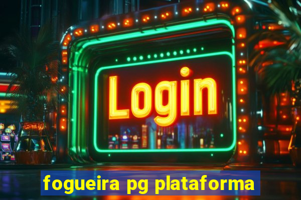 fogueira pg plataforma