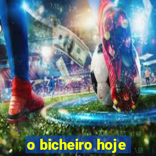 o bicheiro hoje