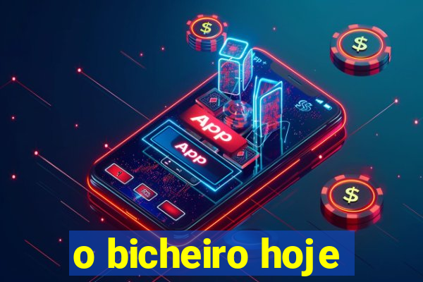 o bicheiro hoje