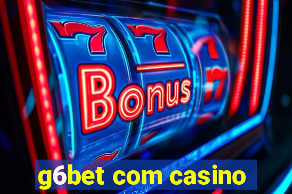 g6bet com casino