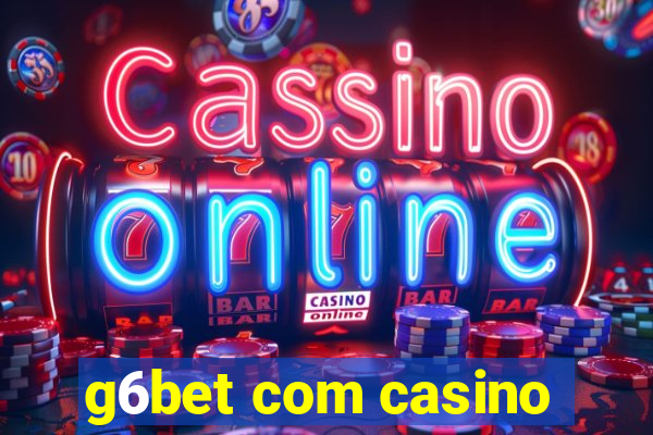 g6bet com casino