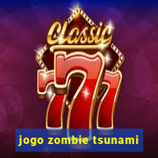 jogo zombie tsunami