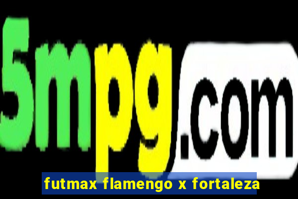 futmax flamengo x fortaleza