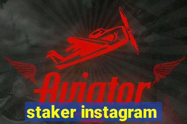 staker instagram