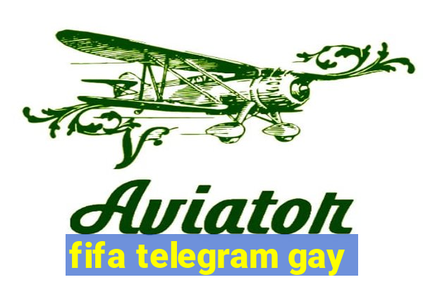 fifa telegram gay