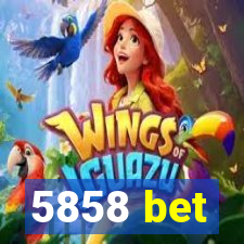 5858 bet