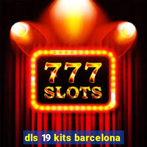 dls 19 kits barcelona