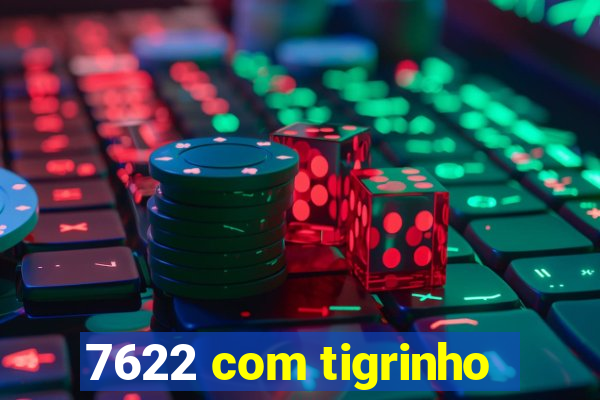 7622 com tigrinho