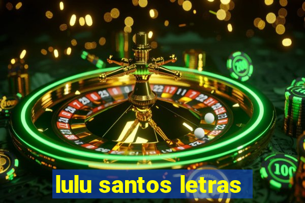 lulu santos letras