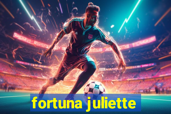 fortuna juliette