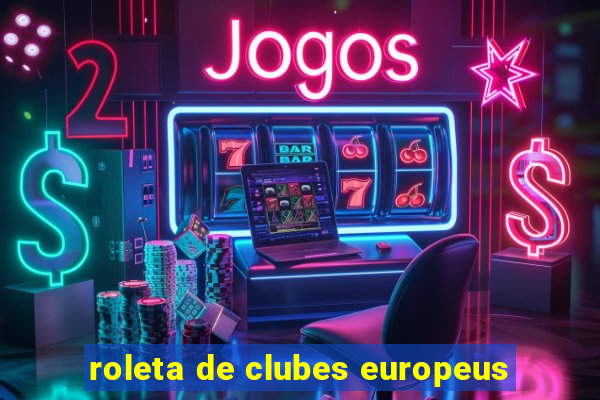 roleta de clubes europeus