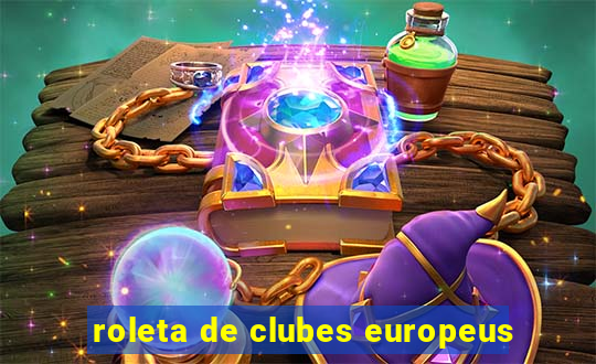 roleta de clubes europeus