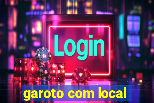 garoto com local