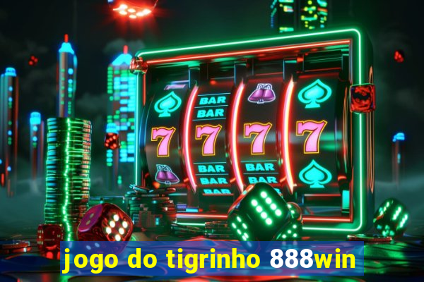 jogo do tigrinho 888win