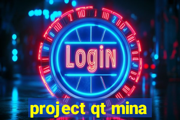 project qt mina