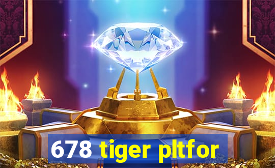 678 tiger pltfor