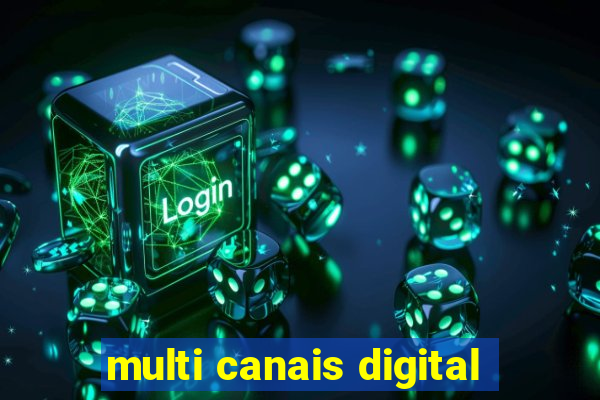 multi canais digital