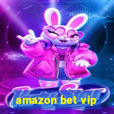 amazon bet vip