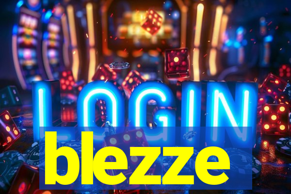 blezze