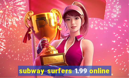 subway surfers 1.99 online