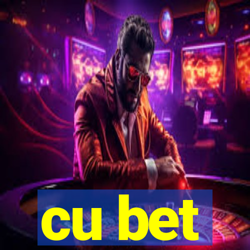 cu bet