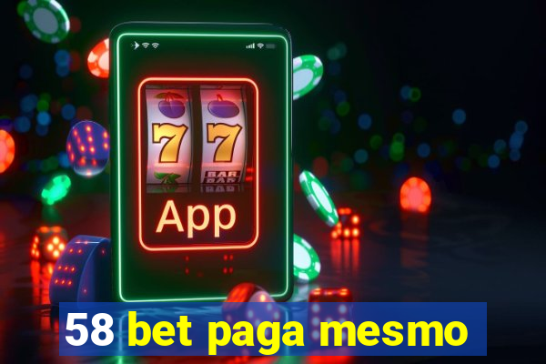 58 bet paga mesmo