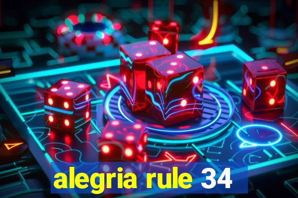 alegria rule 34