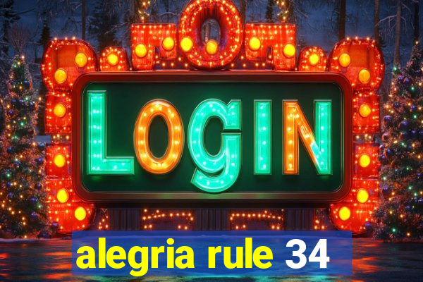 alegria rule 34