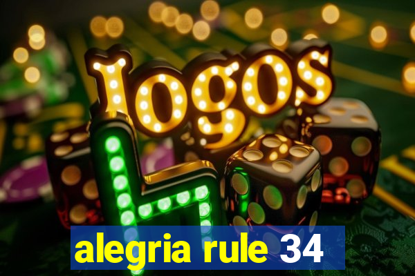 alegria rule 34