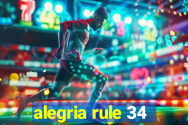 alegria rule 34